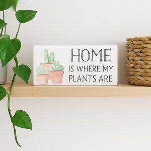 Home Is Where My Plants Are Sign - White Succulent Plant Lover 8" Wooden Sign
